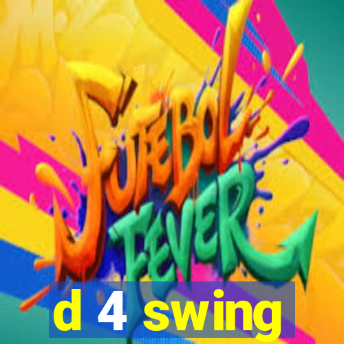 d 4 swing